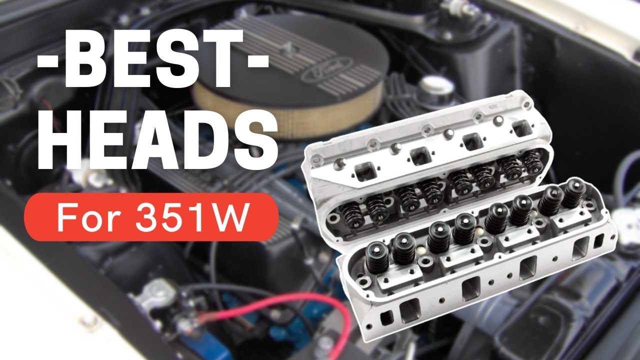 Best heads for 351w reviews buyer s guide of 2021 youtube