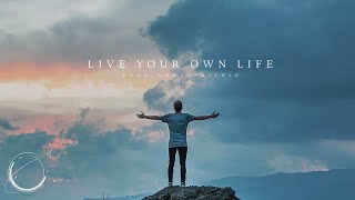 Live Your Own Life  Motivational Video