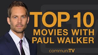 Top 10 Paul Walker Movies