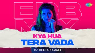 Kya Hua Tera Vada - EDB Mix | Megha Kawale, Mohammed Rafi, Sushma Shrestha, R.D. Burman