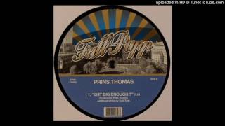 Prins Thomas – Is It Big Enough?