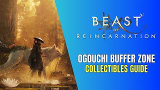 Beast of Reincarnation - Ogouchi Buffer Zone Collectibles Guide