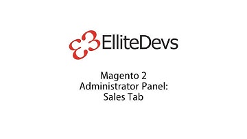 ElliteDevs: Magento2 Admin panel: Sales tab walk-through