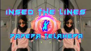 INSED THE LINES × PAPEPA TELAHEPA(SAKAYUZ MG FT.DJ NANSUYA)