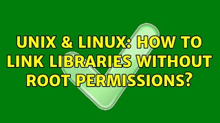 Unix & Linux: How to link libraries without root permissions (2 Solutions!!)
