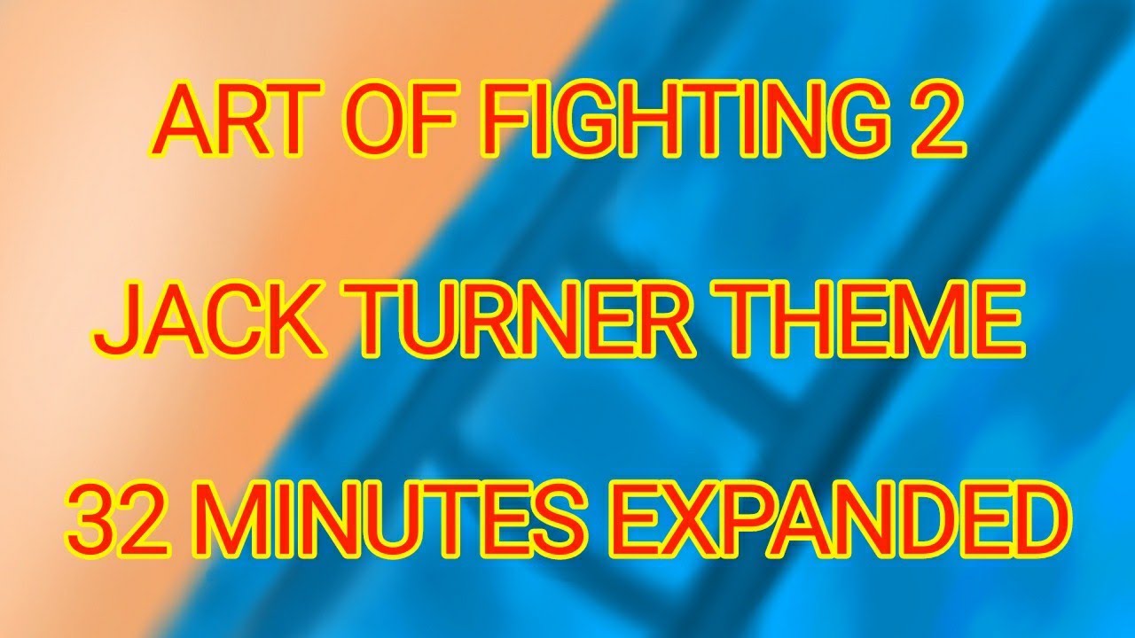 ART OF FIGHTING 2 JACK TURNER THEME 32 MINUTES EXPANDED YouTube