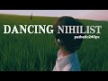 Pathetic240px DANCING NIHILIST Lyrics Vietsub Pathetic240px DANCING NIHILIST Lyrics Vietsub