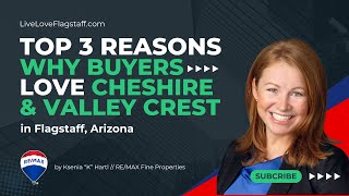 TOP 3 REASONS to choose Cheshire and Valley Crest neighborhoods in Flagstaff AZ