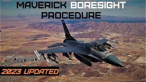 2023 Updated Maverick Boresight Procedure - DCS F-16C