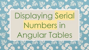 Displaying Serial Numbers in Angular Tables