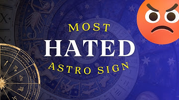 THE MOST HATED ZODIAC SIGN… (You’ll Be Surprised!)