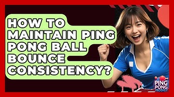 How To Maintain Ping Pong Ball Bounce Consistency? - Ping Pong Prodigy