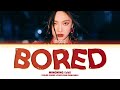NINGNING Bored Lyrics 닝닝 Bored 가사 Color Coded Lyrics Eng Rom Han NINGNING Bored Lyrics 닝닝 Bored 가사 Color Coded Lyrics Eng Rom Han