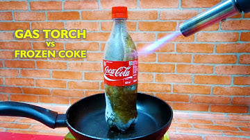 Experiment | FROZEN COCA COLA vs GAS TORCH