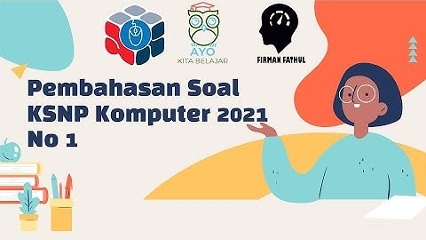 PEMBAHASAN SOAL OSP KSNP KOMPUTER INFORMATIKA 2021 NO 1