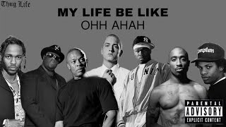 My Life Be Like Ohh Ahh - Gangsta Remix - Grits & 2Pac, Eminem, Dr Dre, 50 Cent, Eazy E, Kendrick L