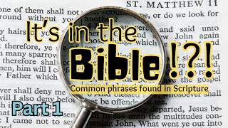 PT1: Common Phrases Found in the Bible | Are you quoting the Bible?