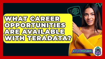 What Career Opportunities Are Available With Teradata? - Next LVL Programming