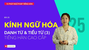 Học tiếng Hàn 2021 | NGỮ PHÁP TIẾNG HÀN GIAO TIẾP - BÀI #25 | Kính ngữ hóa danh từ & tiểu từ