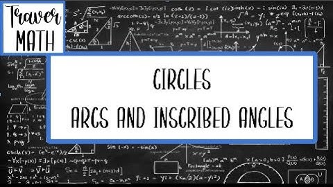 10.1.2 - Circles - Angles and Arcs