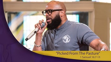 "Picked from The Pasture" 1 Samuel 16:7-13::After God