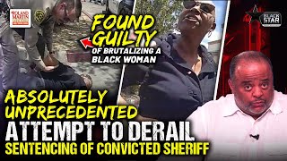 Trump War on Justice: Sheriff CONVICTED Of BEATING Black Woman, US Atty. TRIES TO DERAIL Sentencing