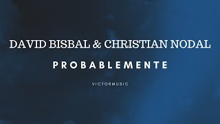DAVID BISBAL & CHRISTIAN NODAL - PROBABLEMENTE (LETRA)