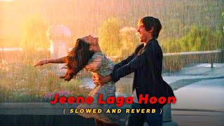 Jeene Laga Hoon | Slowed And Reverb | Atif Aslam, Shreya Ghoshal | LOFI HEAVEN