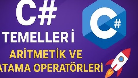 C# Temelleri | Aritmetik ve Atama Operatörleri 🚀