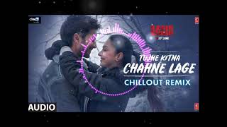 Tujhe Kitna Chahne Lage Hum (CHILLOUT REMIX) Arijit Singh | Kabir Singh | Shahid Kapoor | DJ Abhi chords