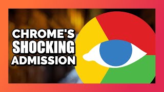 Chrome is a privacy NIGHTMARE.