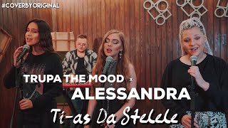 Trupa The Mood x Alessandra - Ti-as Da Stelele | #CoverByOriginal