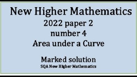 2022 Higher Mathematics Paper 2 no.4 Area under a curve