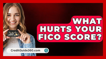 What Hurts Your FICO Score? - CreditGuide360.com