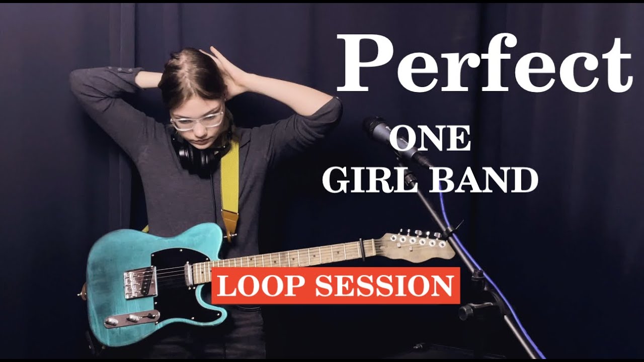 ONE GIRL BAND ( Perfect Ed Sheeran ) / LOOP SESSION PERFECT - YouTube