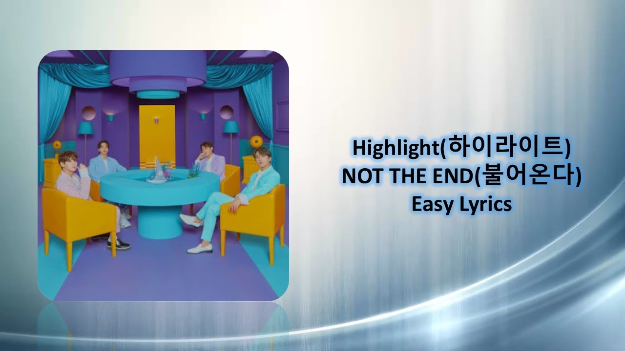 Highlight 하이라이트 Not The End 불어온다 Easy Lyrics Youtube