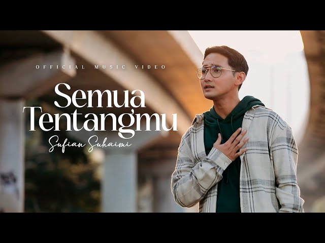 Sufian Suhaimi - Semua Tentangmu (Official Music Video) class=