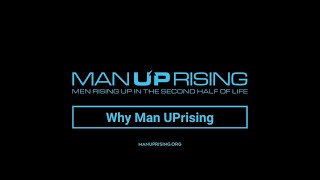 Why Men Need To Rise UP In The Second Half of Life