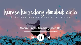 Armada - Mabuk Cinta (Lirik Lagu) Kurasa Ku Sedang Dimabuk Cinta (Speed Up)| Tiktok Version