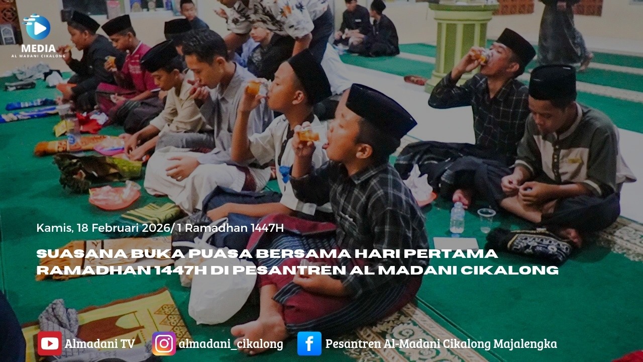 SUASANA BUKA PUASA BERSAMA HARI PERTAMA RAMADHAN 1447H DI PESANTREN AL MADANI CIKALONG