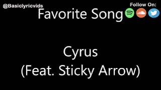 Cyrus - Favorite Song (feat. Sticky Arrow) (Lyrics)