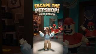 Escape the Petshop FIRST PERSON Roblox #robloxshorts