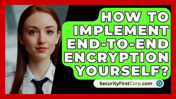 How To Implement End-to-end Encryption Yourself? - SecurityFirstCorp.com