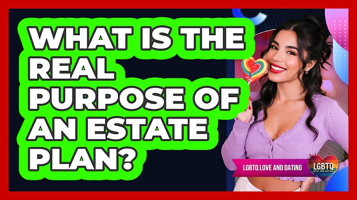 What Is The Real Purpose Of An Estate Plan?
