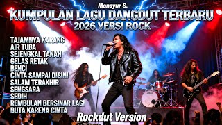 Kumpulan Lagu Dangdut Terbaru 2026 Mansyur S Versi Rock Metal | Rockdut Version Full Album