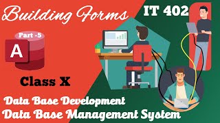 Building Forms | Database Development  | CBSE Class 10 IT-402 Vocational| Database Management System