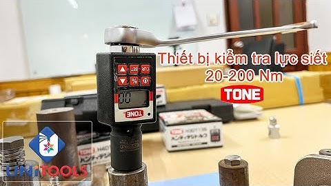 Hướng dẫn sử dụng thiết bị kiểm tra lực siết bulong đai ốc TONE 200Nm, 135 Nm H4DT200/H3DT135