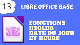 LibreOffice Base #13 - Date du jour et heure - Fonctions HSQLDB