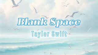 Taylor Swift  Blank Space with Reverb