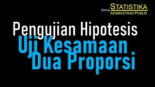 Uji Hipotesis Dua Proporsi: Soal & Pembahasan | Statistika